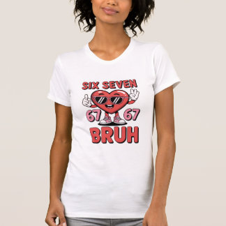 Camiseta Six Seven 67 Bruh – Funny Retro Valentine Heart Sh
