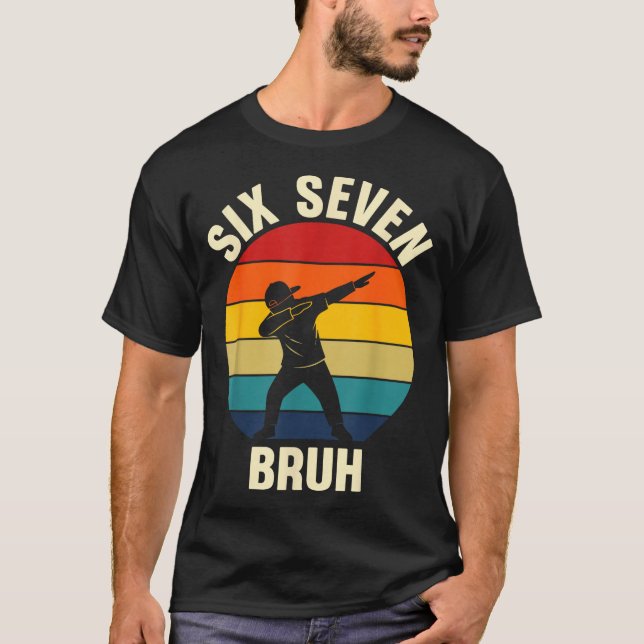 Camiseta Six Seven Bruh 6 7 Meme Gen Alpha Slang Dabbing Vi (Frente)