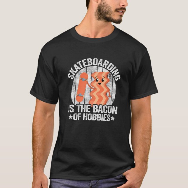 Camiseta Skateboard É Bacon De Hobbies Crianças Engraçadas  (Frente)