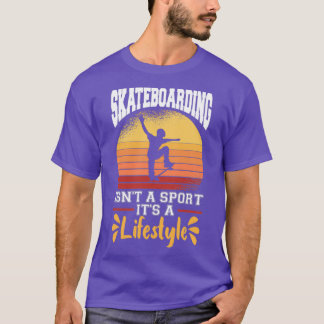 Camiseta Skateboarding Isn t A Sport It s A Lifestyle Skate