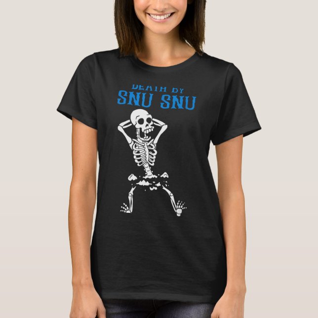 Camiseta Skeleton Death By Snu Snu Broken Legs Funny Quote  (Frente)