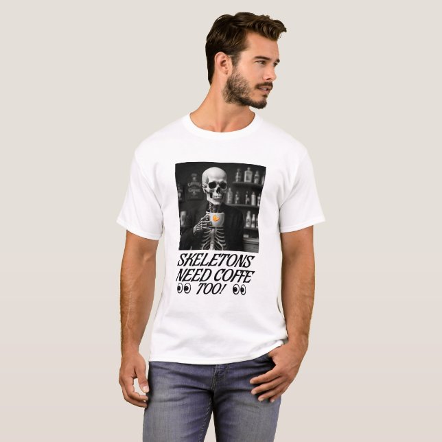 Camiseta Skeletons Precisam De Café Também! (Frente Completa)