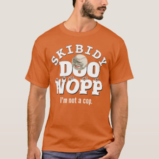 Camiseta Skibidy Doo Wopp, não sou um policial
