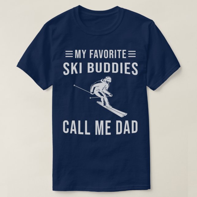 Camiseta Skiing My Favorite Ski Buddies Call Me Dad Ski (Frente do Design)