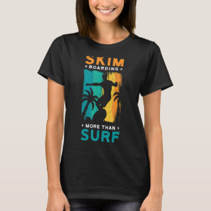 Camiseta skim embarcando mais que surf.