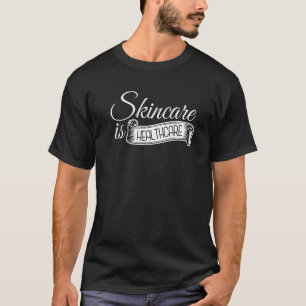 Camiseta Skincare É Cuidados De Saúde