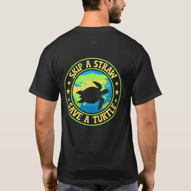 Camiseta Skip a Straw Save a Turtle - Eco Awareness Earth (Verso)