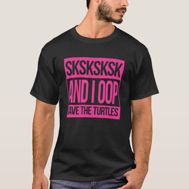 Camiseta SKSK E Eu... Salve As Tartarugas (Frente)