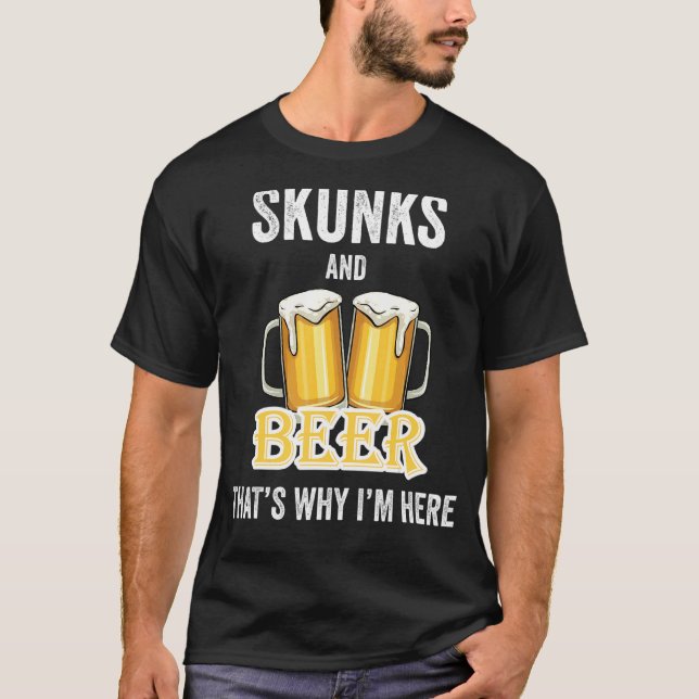 Camiseta Skunks e Beer É por isso que estou aqui (Frente)