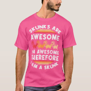 Camiseta Skunks São Incríveis Skunk Lover Skunk Girl Skunk