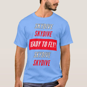 Camiseta Skydive Ready para voar