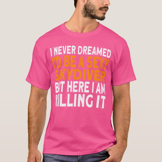 Camiseta Skydiver Eu Nunca Sonhei Que Seria Um Skydiver Sky (Frente)