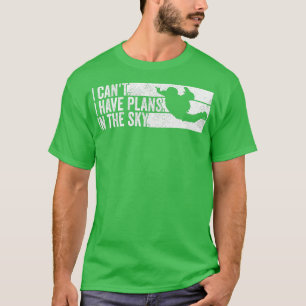 Camiseta Skydiver Não posso ter planos no Skydiving Sky