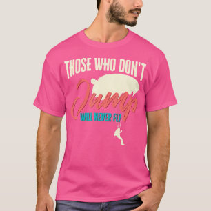 Camiseta Skydiver Quem Não Salta Nunca Vai Voar Engraçado