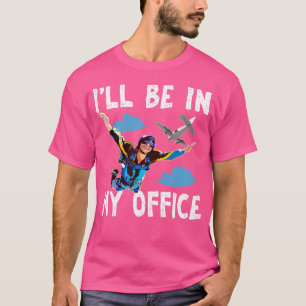 Camiseta Skydiving Estarei No Meu Escritório