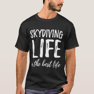 Camiseta Skydiving Life É A Melhor Ideia De Vida
