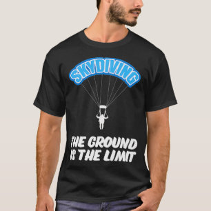 Camiseta Skydiving O chão é o limite de paraquedas Skyd