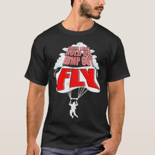 Camiseta Skydiving parachute bodyflying Jump out and fly in