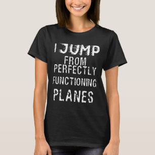 Camiseta Skydiving - Skydive I Salta De Um Sistema Perfeita