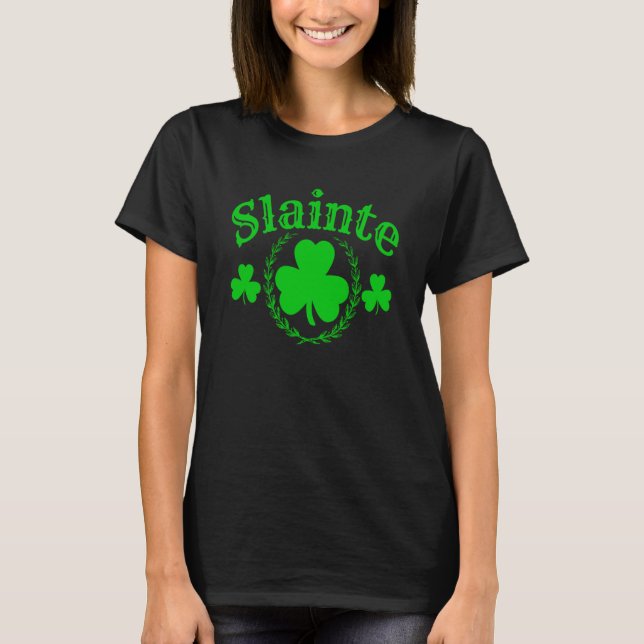 Camiseta Slainte Sláinte Irlandês Cheers Saúde Rua D de Pat (Frente)