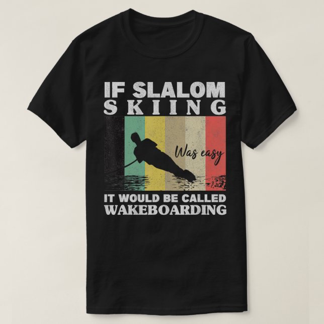 Camiseta Slalom Skiing Era Fácil Para Atletas De Wakeboard  (Frente do Design)