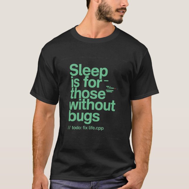 Camiseta Sleep Is For Those Without Bugs Funny Programmer Q (Frente)