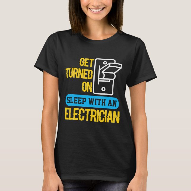 Camiseta Sleep With An Electrician, Get Turned On (Frente)