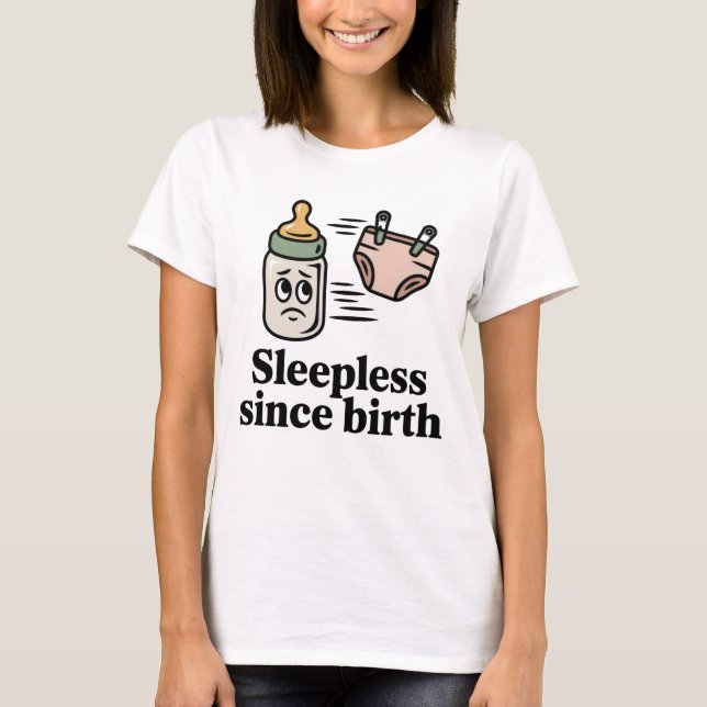 Camiseta Sleepless Since Birth | Funny New Parent Quote (Frente)