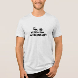 Camiseta Sleighing Accidentally Christmas Funny