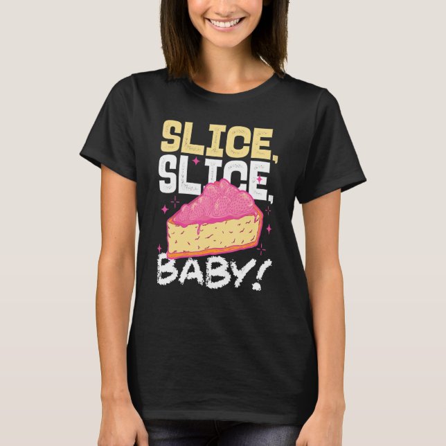Camiseta Slice Slice Baby Piece Of Cake (Frente)