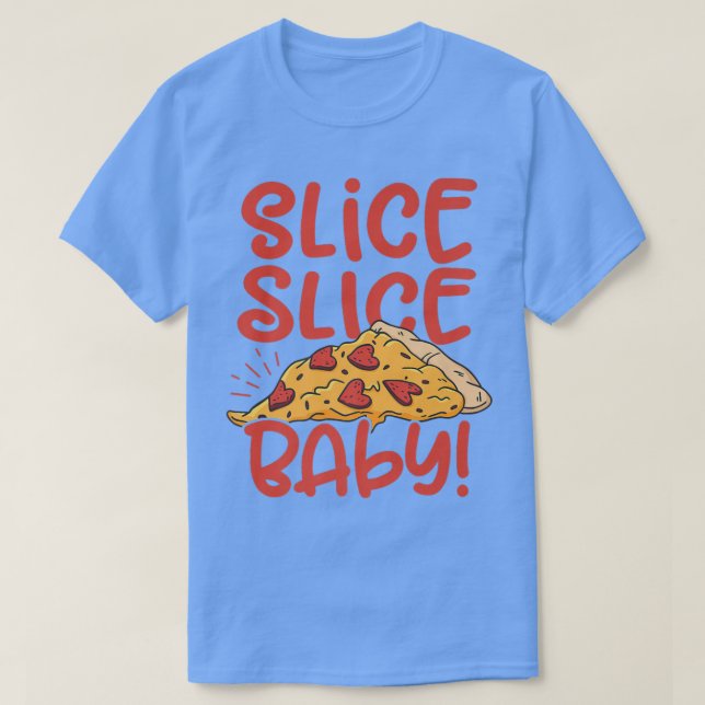 Camiseta Slice Slice Baby Pizza Lover Comendo Comida Italia (Frente do Design)