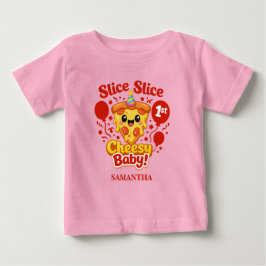 Camiseta Slice Slice Cheesy Baby Pizza 1st Birthday Girl