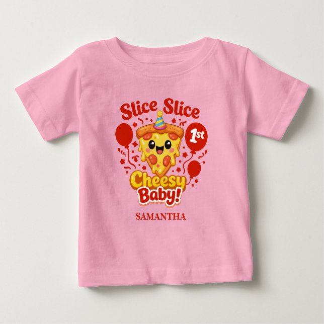 Camiseta Slice Slice Cheesy Baby Pizza 1st Birthday Girl (Frente)
