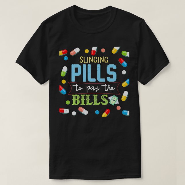 Camiseta Slinging Pills to Pay Bills Pharmacist Tech Gift  (Frente do Design)