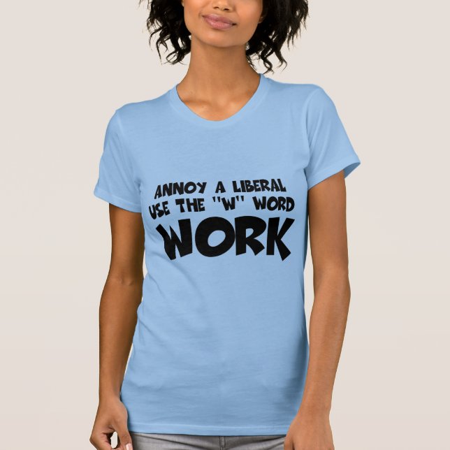 Camiseta Slogan cómico do trabalho, anti mulheres liberais (Frente)