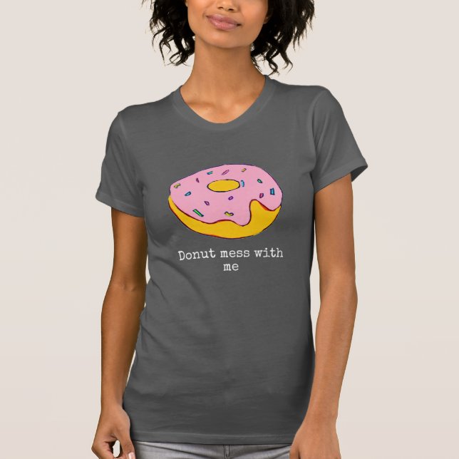 Camiseta Slogan engraçado de Doughnut, uma bela arte de com (Frente)