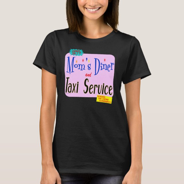 Camiseta Slogan Funny do Serviço de Táxis e Diner do Mães (Frente)