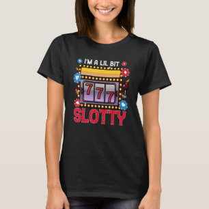 Camiseta Slot Machine Casino Jogo Eu sou um Lil Bit Slotty