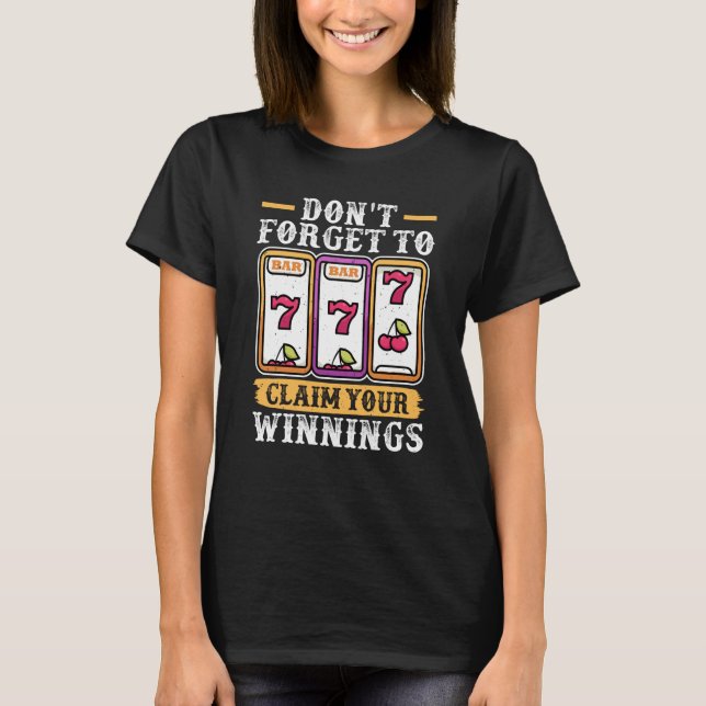 Camiseta Slot Machine Don't Forget To Claim Your Winnings (Frente)