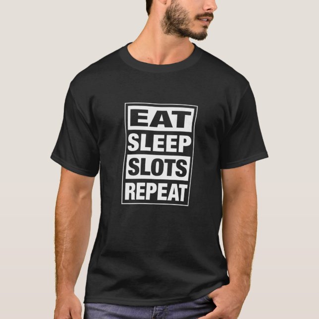 Camiseta Slot Machine Player Coma Slots de Repouso Repetir  (Frente)