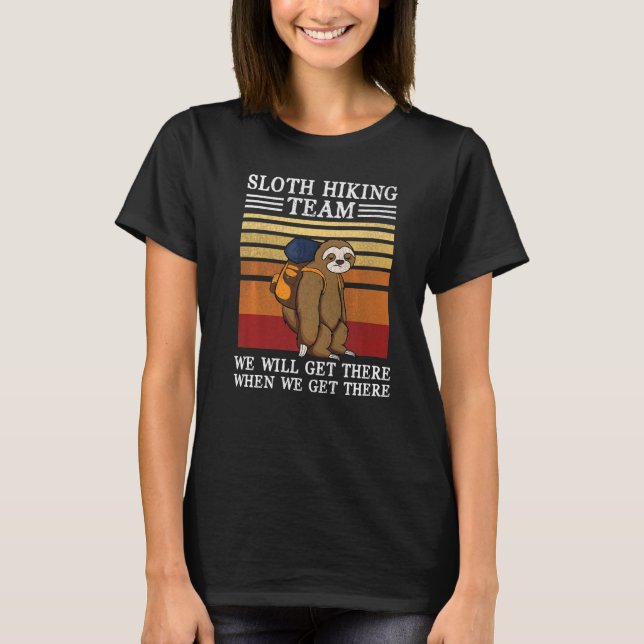 Camiseta Sloth Hiking Team We Will Get There When We Get Th (Frente)