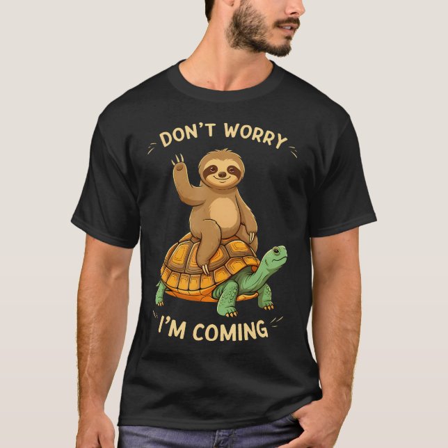 Camiseta Sloth Riding Turtle Funny Don't Worry I'M Coming D (Frente)
