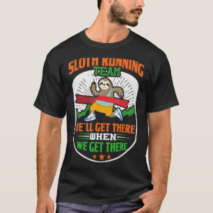 Camiseta Sloth Running Team Weu2019ll Chegar Lá Quando Cheg