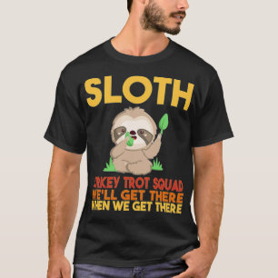 Camiseta Sloth Turkey Trot Squad Nós Chegaremos Lá Quando