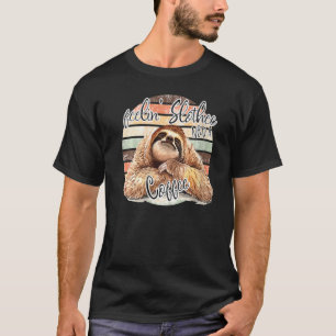 Camiseta Slotheon Precisa De Um Trator De Café De Café