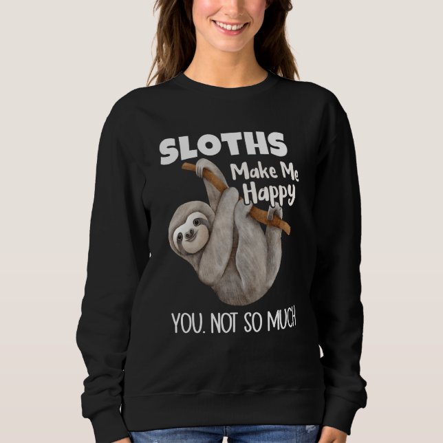 Camiseta Sloths Make Me Happy You Not So Much Sloth (Frente)