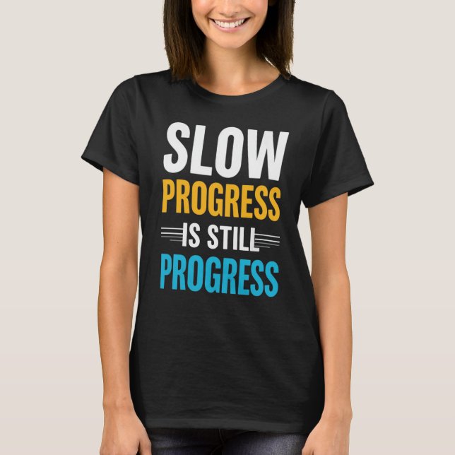 Camiseta Slow Progress Is Still Progress – Motivational (Frente)