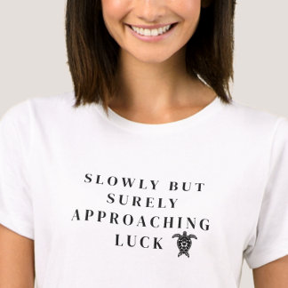 Camiseta Slowly But Surely Approaching Luck Black Quote