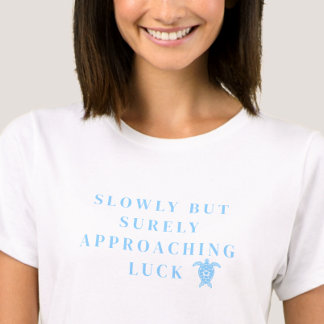 Camiseta Slowly But Surely Approaching Luck Blue Quote