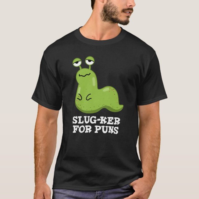 Camiseta Slug-ker Para Peças Engraçadas Slug Pun Dark BG (Frente)
